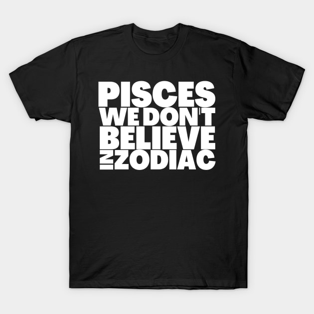 Funny Pisces Birthday Gift Ideas T-Shirt by BubbleMench